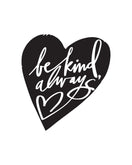 Be Kind Always (Heart) - Digital Download Print